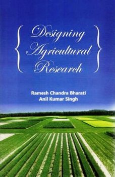 Designing Agricultural Research, Anil Kumar Singh, Ramesh Chandra Bharati