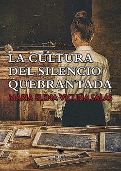 La cultura del silencio quebrantada, María Elena Vicuña Salas