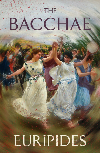 The Bacchae, Euripides