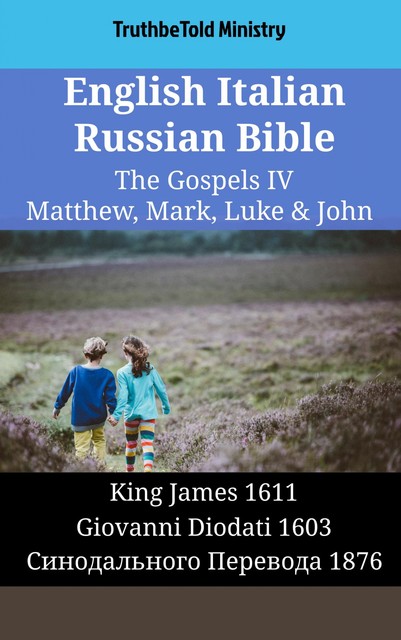 English Italian Russian Bible – The Gospels III – Matthew, Mark, Luke & John, Truthbetold Ministry