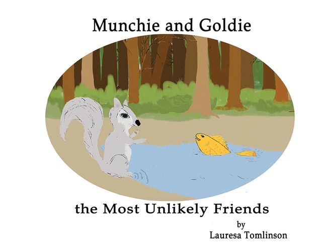 Munchie and Goldie – Most Unlikely Friends, Lauresa A Tomlinson