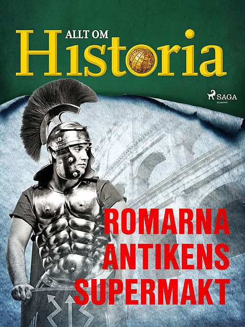 Romarna – Antikens supermakt, Allt Om Historia
