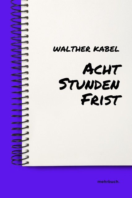 Acht Stunden Frist, Walther Kabel