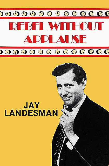 Rebel Without Applause, Jay Landesman