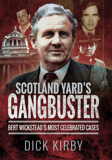 Scotland Yard's Gangbuster, Dick Kirby
