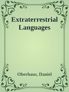 Extraterrestrial Languages, Daniel Oberhaus