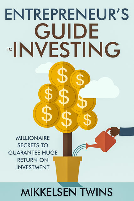 Entrepreneur’s Guide to Investing, Mikkelsen Twins