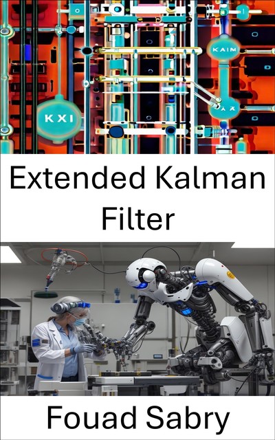 Extended Kalman Filter, Fouad Sabry