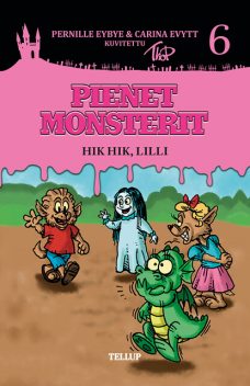 Pienet Monsterit #6: Hik hik, Lilli, Carina Evytt, Pernille Eybye