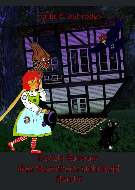 Das Hexenhaus steht Kopf – Hexlein Rumsum 3, Jutta E. Schröder