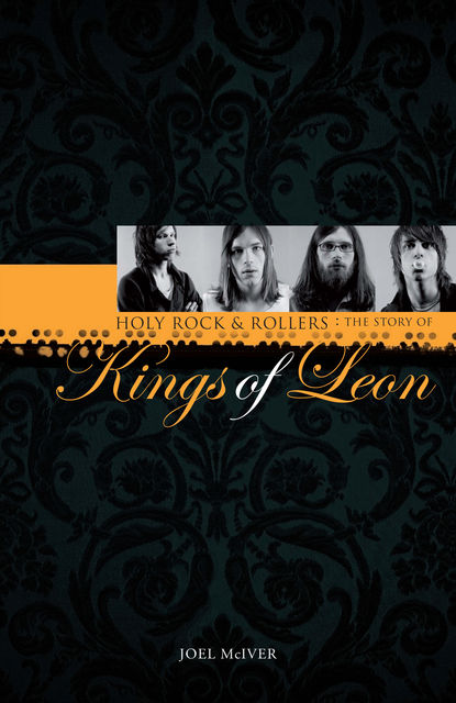 Kings of Leon: Holy Rock & Roller's, Joel McIver