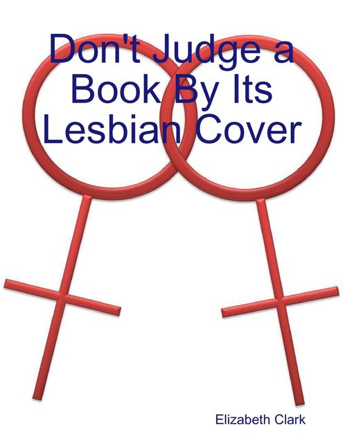 Don't Judge a Book By Its Lesbian Cover, Clark Elizabeth
