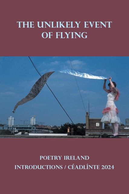 The Unlikely Event of Flying: Poetry Ireland Introductions / Céadlínte 2024, Stephen Sexton, Aifric Mac Aodha, Ben Keatinge, Charlotte Buckley, Cliodhna Bhreatnach, Cáit Pléimionn, Fionn Andrews, Jaki Irvine, Joanne Nic Cárthaigh, Kevin O'Farrell, Maciej Baltruszewicz, Mia Vance, Niamh Twomey, Shakeema Edwards, Áine Rose Connell