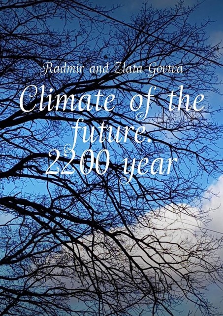 Climate of the future. 2200 year, Radmir Govtva, Zlata Govtva
