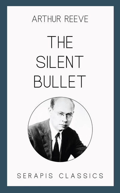 The Silent Bullet, Arthur Reeve