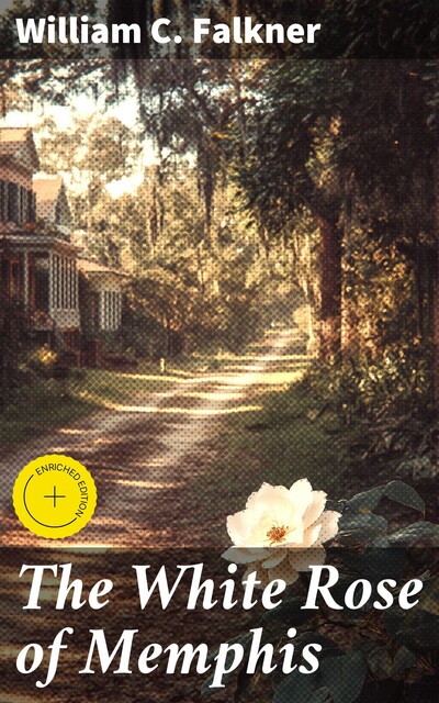 The White Rose of Memphis, William C. Falkner