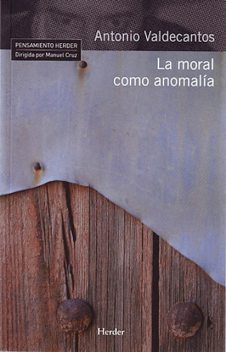 La moral como anomalía, Antonio Valdecantos