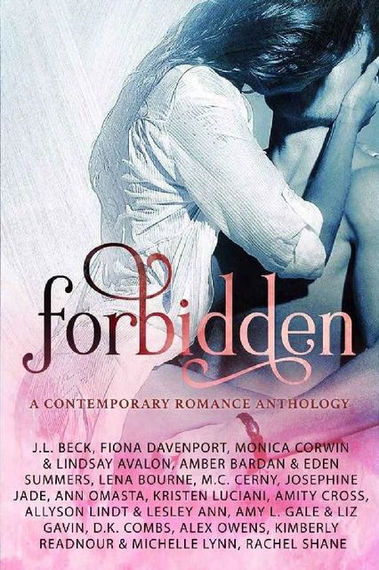 Forbidden: a Contemporary Romance Anthology, J.L. Beck, Fiona Davenport, Josephine Jade, Eden Summers, Amber Bardan, Monica Corwin, Ann Omasta, Lena Bourne, Lindsay Avalon, M.C. Cerny