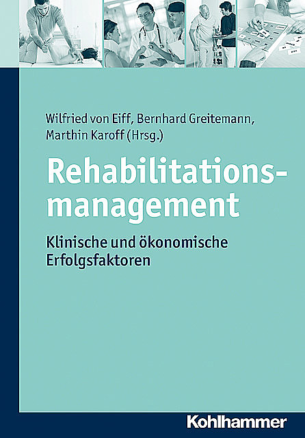 Rehabilitationsmanagement, Bernhard Greitemann und Marthin Karoff, Wilfried von Eiff