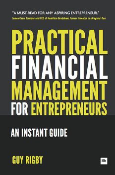 Practical Financial Management for Entrepreneurs, Guy Rigby