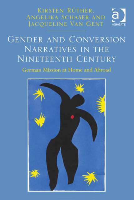 Gender and Conversion Narratives in the Nineteenth Century, Jacqueline Van Gent, Kirsten Rüther, Prof Angelika Schaser