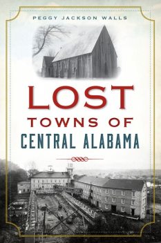 Lost Towns of Central Alabama, Peggy Jackson Walls