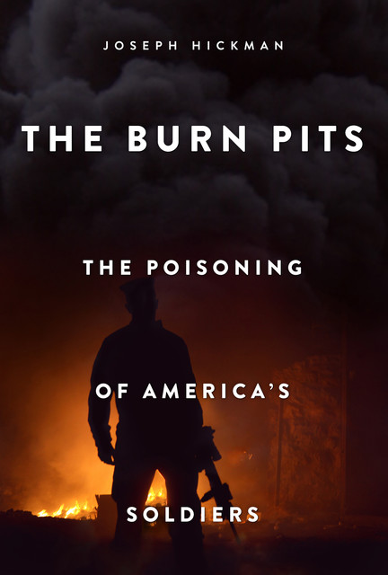 The Burn Pits, Joseph Hickman