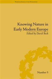 Knowing Nature in Early Modern Europe, David Beck