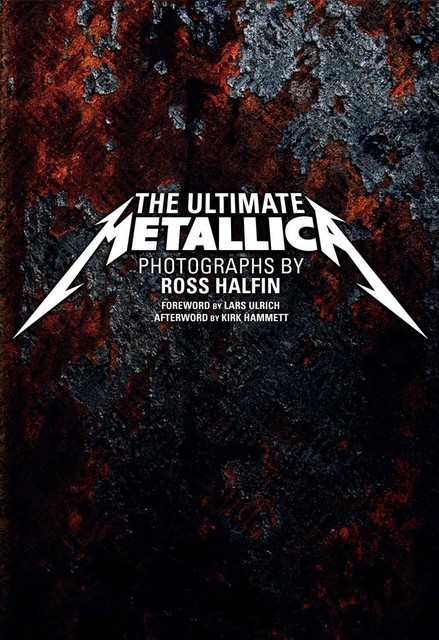 The Ultimate Metallica, Ross Halfin