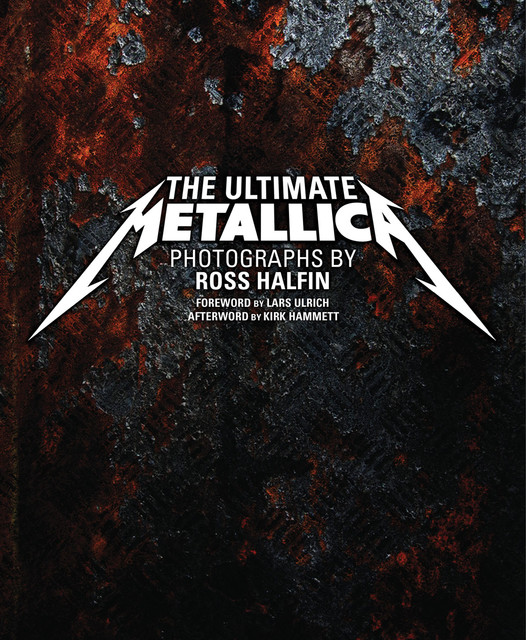The Ultimate Metallica, Ross Halfin