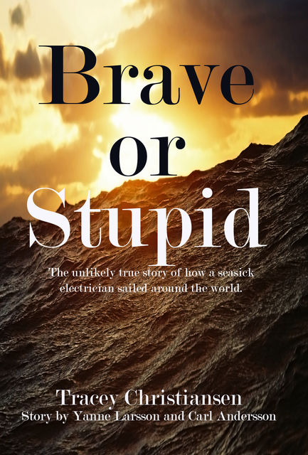 Brave or Stupid, Andersson, Larsson, Tracey Christiansen