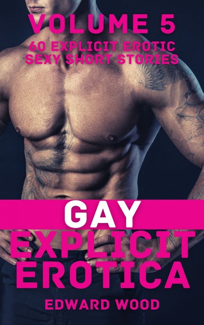 Gay Explicit Erotica – Volume 5, Edward Wood
