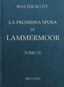 La promessa sposa di Lammermoor, Tomo 2 (of 3), Walter Scott