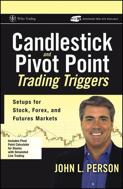Candlestick and Pivot Point Trading Triggers, John Person
