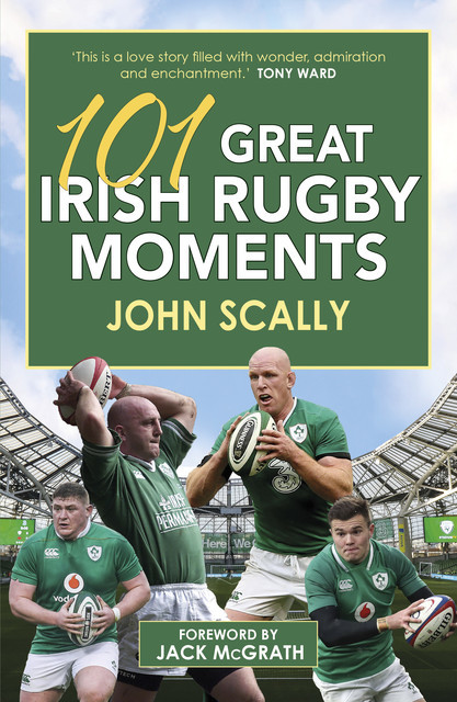101 Great Irish Rugby Moments, John Scally