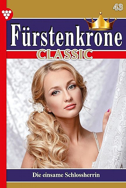 Fürstenkrone Classic 43 – Adelsroman, Gisela Heimburg