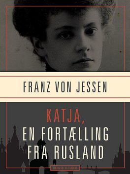 Katja, en fortælling fra Rusland, Franz Von Jessen