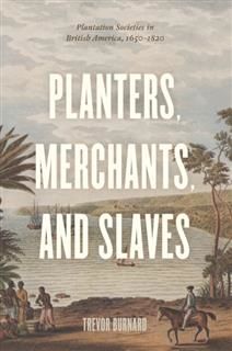 Planters, Merchants, and Slaves, Trevor Burnard