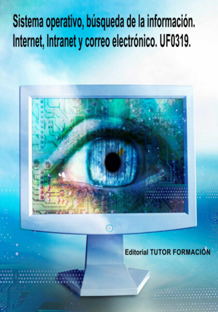 Sistema Operativo, Búsqueda De La Información: Internet/intranet Y Correo Electrónico. Uf0319, Miguel Ángel Ladrón De Guevara
