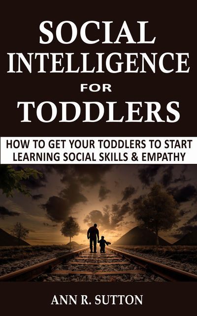 Social Intelligence for Toddlers, Ann R. Sutton