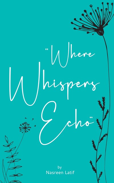 Where Whispers Echo, Nasreen Latif