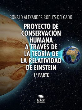 Proyecto de conservación humana a través de la teoría de la relatividad de Einstein, Ronald Alexander Robles Delgado