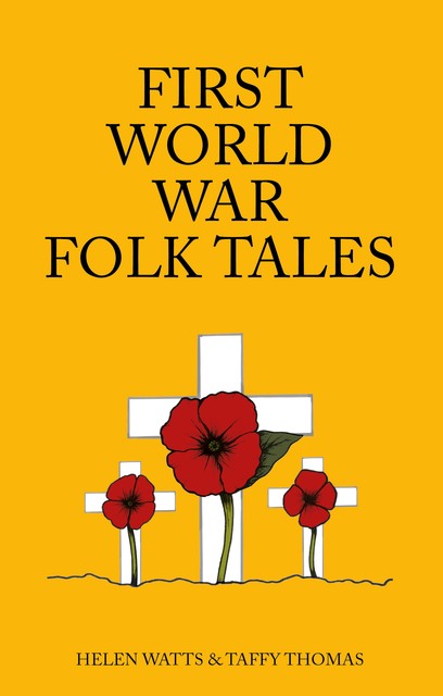 First World War Folk Tales, Helen Watts, Taffy Thomas MBE