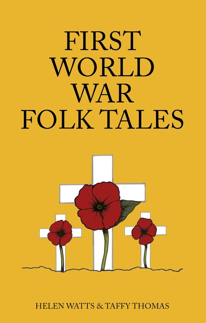 First World War Folk Tales, Helen Watts, Taffy Thomas MBE