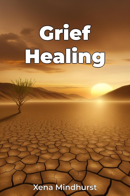 Grief Healing, Xena Mindhurst