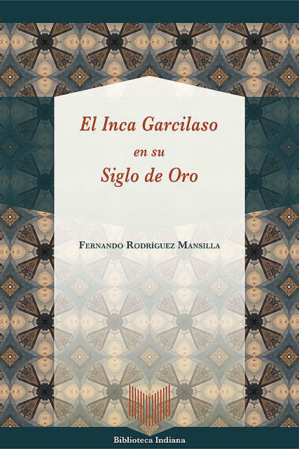 El Inca Garcilaso en su Siglo de Oro, Fernando Mansilla