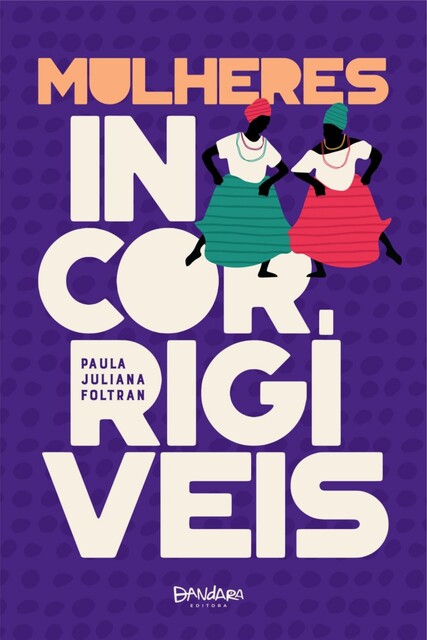Mulheres Incorrigíveis, Paula Juliana Foltran