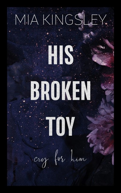 His Broken Toy – Cry For Him, Mia Kingsley
