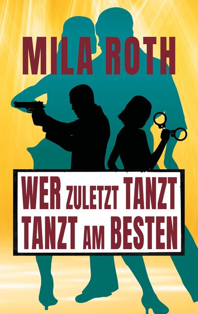 Wer zuletzt tanzt, tanzt am besten, Mila Roth