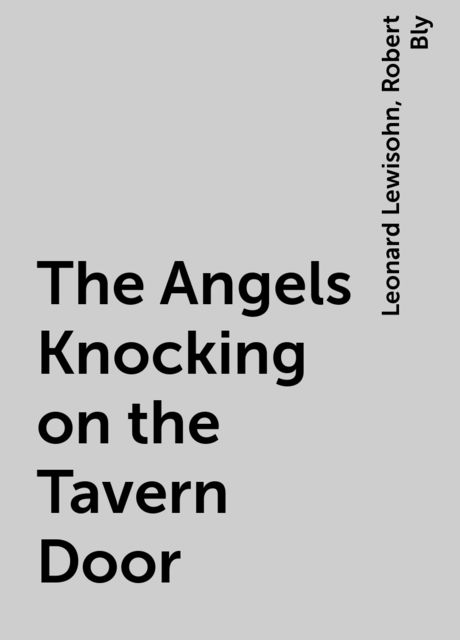 The Angels Knocking on the Tavern Door, Robert Bly, Leonard Lewisohn